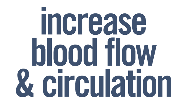 Better circulation and blood flow