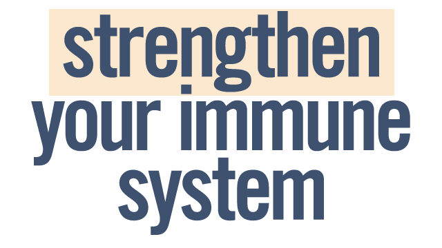 Strengthen Your Immune System